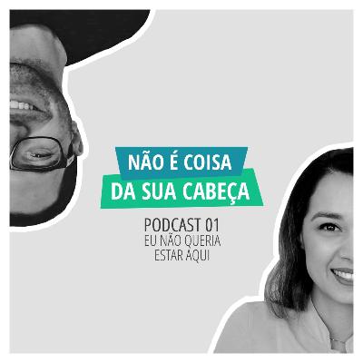 Episódio 01. Eu não queria estar aqui Episódio 01. Eu não queria estar aqui
