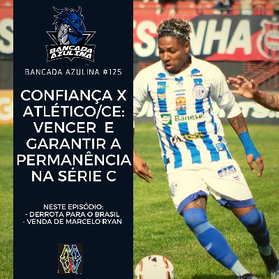 BANCADA AZULINA 125 - CONFIANÇA X ATLÉTICO/CE: VENCER E GARANTIR A PERMANÊNCIA NA SÉRIE C | PÓS JOG BANCADA AZULINA 125 - CONFIANÇA X ATLÉTICO/CE: VENCER E GARANTIR A PERMANÊNCIA NA SÉRIE C | PÓS JOG