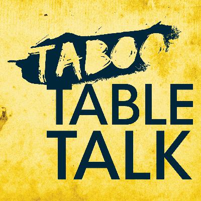 #257 - The Final Taboo Table Talk