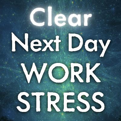 Clear Next Day Work Stress and Anxiety - Sleep Meditation (Premium) Clear Next Day Work Stress and Anxiety - Sleep Meditation (Premium)