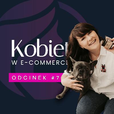 Mózg stratega, serce psiej mamy | Aleksandra Buczkowska | Kobiety w e-commerce #7 Mózg stratega, serce psiej mamy | Aleksandra Buczkowska | Kobiety w e-commerce #7