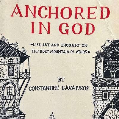 ANCHORED IN GOD: Life, Art, and Thought on the Holy Mountain of Athos