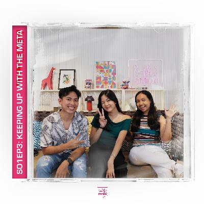 S1EP03: Keeping Up with the Meta (ft. Niña Stephanie) S1EP03: Keeping Up with the Meta (ft. Niña Stephanie)