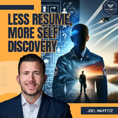 113. The Most Tactical Career Advice for Veterans You'll Ever Hear with Joel Martycz