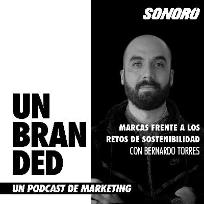 Marcas frente a los retos de sostenibilidad, con Bernardo Torres