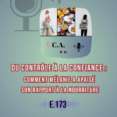 Du contrôle à la confiance : comment Mélanie a apaisé son rapport à la nourriture E.173 Du contrôle à la confiance : comment Mélanie a apaisé son rapport à la nourriture E.173