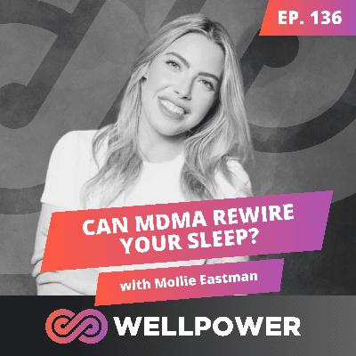 CAN MDMA REWIRE YOUR SLEEP? | Mollie Eastman - E136