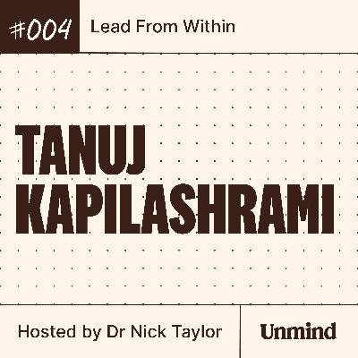 Tanuj Kapilashrami, Standard Chartered Bank: Wellbeing as a skill and authentic leadership