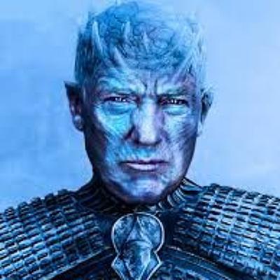 Trump, White Walkers, and Wights Trump, White Walkers, and Wights