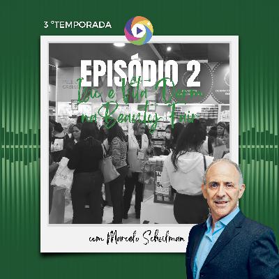 Ep. 02#3- Terceira Temporada- Isic e Vita Derm na Beauty Fair-2022