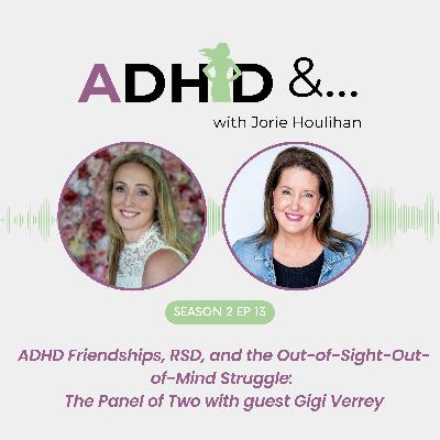 ADHD Friendships, RSD, and the Out-of-Sight-Out-of-Mind Struggle | The Panel of Two