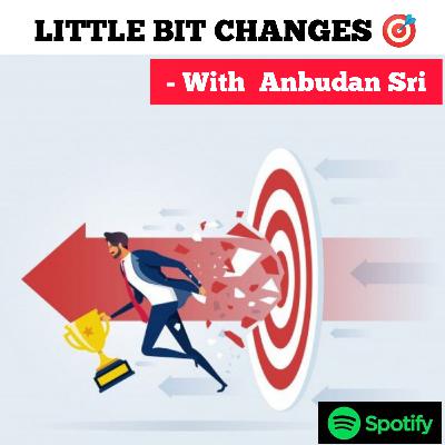 Little Big Changes 🎯🥇 சின்ன சின்ன மாற்றங்கள்!