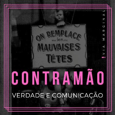 Contramão #6 | Verdade e Comunicação