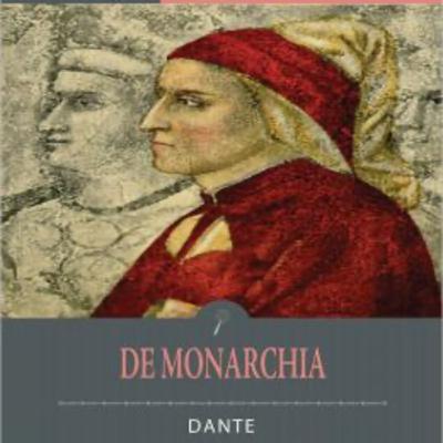 Dante - De Monarchia Dante - De Monarchia