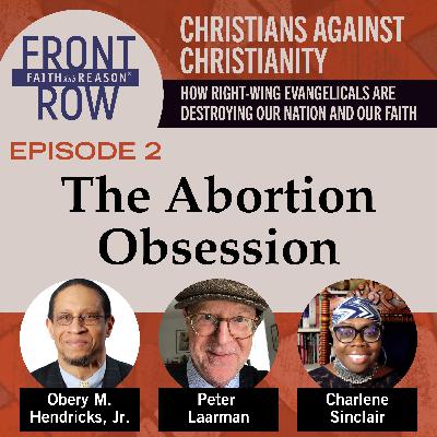 Christians Against Christianity Episode 2: The Abortion Obsession Christians Against Christianity Episode 2: The Abortion Obsession