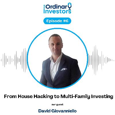 From House Hacking to Multi-Family Investing: With David Giovanniello From House Hacking to Multi-Family Investing: With David Giovanniello