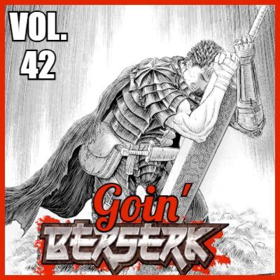 Goin’ BERSERK! Episode 40 - Fantasia Arc – Elf Island Chapter Part 8 (Vol. 42) Goin’ BERSERK! Episode 40 - Fantasia Arc – Elf Island Chapter Part 8 (Vol. 42)