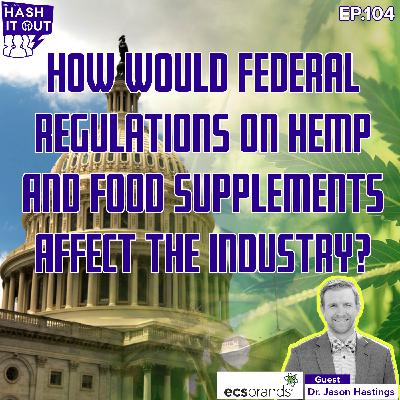 How Would Federal Regulations On Hemp And Food Supplements Affect The Industry?