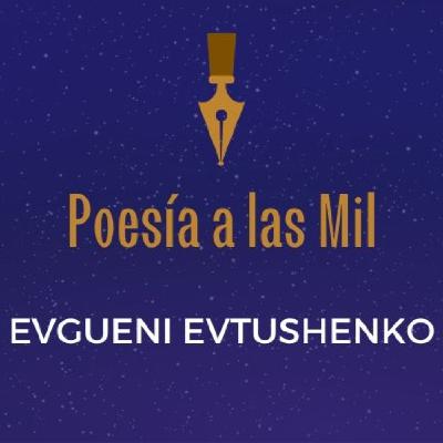 POESÍA A LAS MIL - EVGUENI EVTUSHENKO - AUDIOLIBROS DE POESÍA -