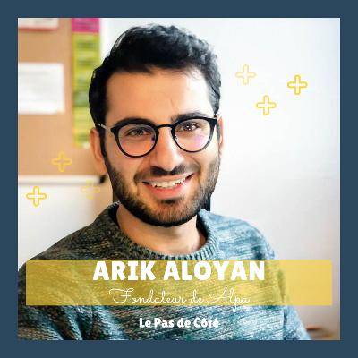 S01E19 Arik Aloyan - ALPA : L’importance d'avoir un impact plutôt que d'entreprendre S01E19 Arik Aloyan - ALPA : L’importance d'avoir un impact plutôt que d'entreprendre