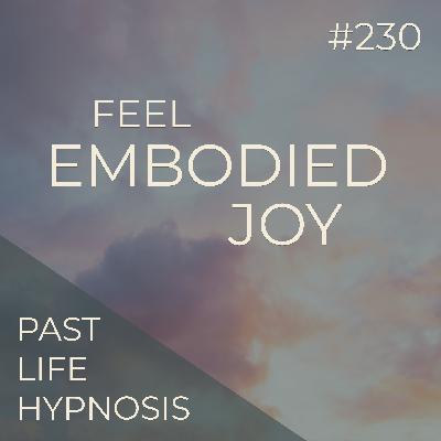 Feel Embodied Joy thru Another Lifetime | Hypnosis At Home | Seer Sessions #230 Feel Embodied Joy thru Another Lifetime | Hypnosis At Home | Seer Sessions #230