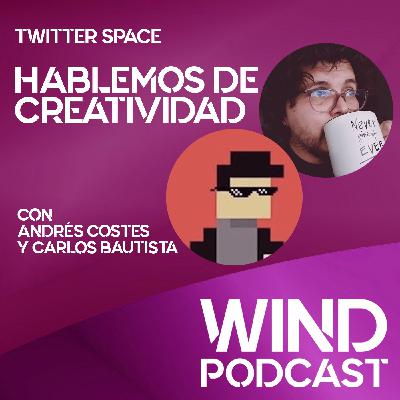 237 - Twitter Space: Hablemos de creatividad con Andrés Costes y Carlos Bautista