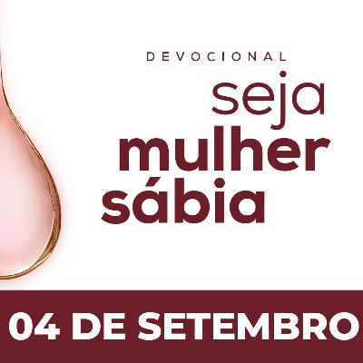 Seja Mulher Sábia - 04/Set