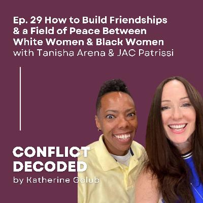 How to Build Friendships & a Field of Peace Between White Women & Black Women