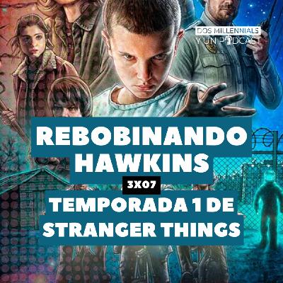 3x07 Rebobinando Hawkings: Temporada 1 de Stranger Things