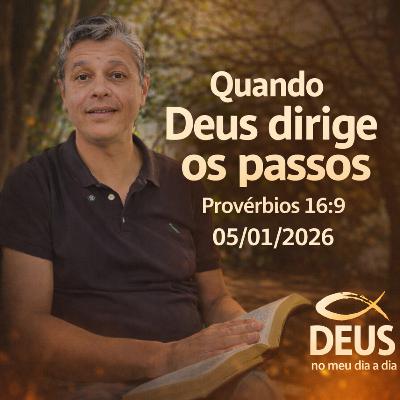 Quando Deus dirige os passos | Provérbios 16:9 | 05/01/2026
