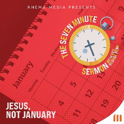 Jesus, Not January Jesus, Not January