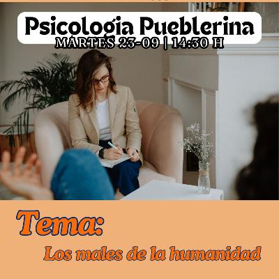 Psicología Pueblerina | Los grandes males de la humanidad |