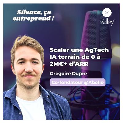 #49 | Scaler une AgTech IA terrain de 0 à 2M€+ d’ARR