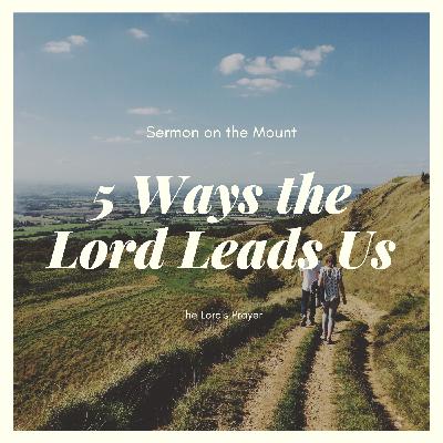 5 Ways the Lord Leads Us