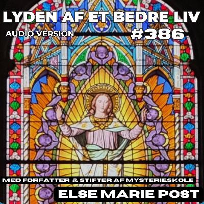 #386 - Else Marie Post – Del 1 - Et Åndeligt Liv Gennem Marias Mysterier
