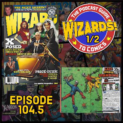WIZARDS The Podcast Guide To Comics | Episode 104.5