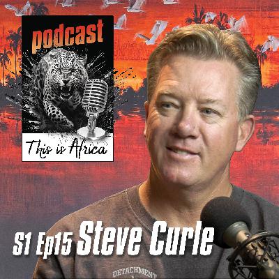 This is Africa Podcast S1 Episode 15 Steve Curle