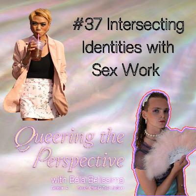 #37 Intersecting Identities with Sex Work #37 Intersecting Identities with Sex Work