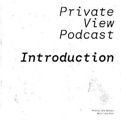 Private View Podcast | Introduction