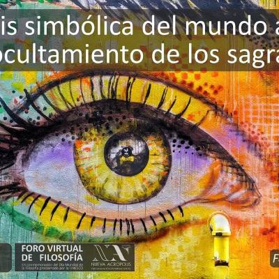 La Crisis Simbólica del Mundo Actual. El ocultamiento de lo sagrado. Fernando Schwarz La Crisis Simbólica del Mundo Actual. El ocultamiento de lo sagrado. Fernando Schwarz