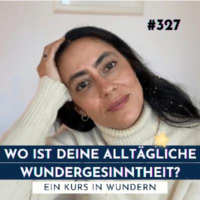 #327 Entweder ist alles ein Wunder oder nichts | Ein Kurs in Wundern #327 Entweder ist alles ein Wunder oder nichts | Ein Kurs in Wundern