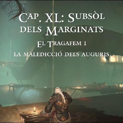 Capítol XL: Subsòl dels Marginats - El Tragafem i la maledicció dels auguris