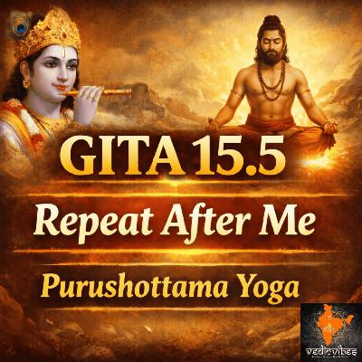 Bhagavad Gita Chapter 15 Shloka 5 | Purushottama Yoga | Repeat After Me (Hindi Chant)
