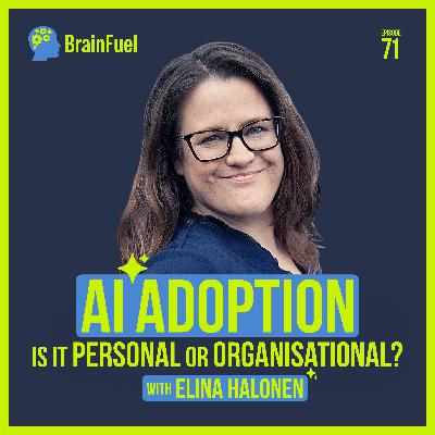 E71 AI Adoption is it personal or organisational? E71 AI Adoption is it personal or organisational?
