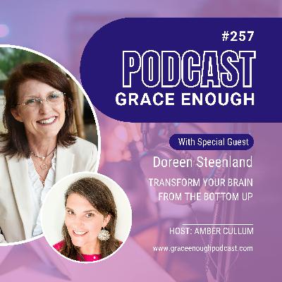 257: Transform Your Brain From the Bottom Up | Doreen Steenland