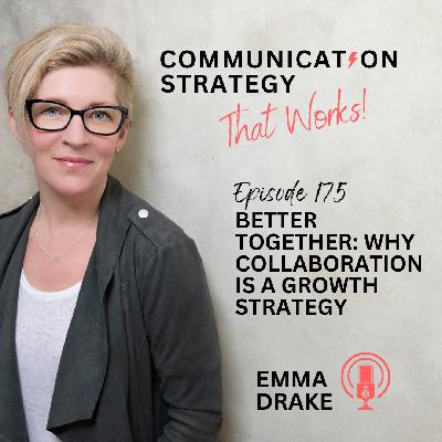 Ep 175. Better Together: Why Collaboration Is a Growth Strategy Ep 175. Better Together: Why Collaboration Is a Growth Strategy