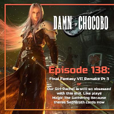 Damn Chocobo Episode 137: Final Fantasy VII Remake Part 3 Damn Chocobo Episode 137: Final Fantasy VII Remake Part 3