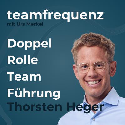 Thorsten Fritz Heger: Balanceakt zwischen Team und Führung, Doppelrolle.