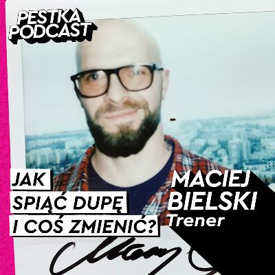 JAK ZWIĘKSZYĆ EFEKTYWNOŚĆ i PRODUKTYWNOŚĆ? - TRENER - Maciej Bielski - #95