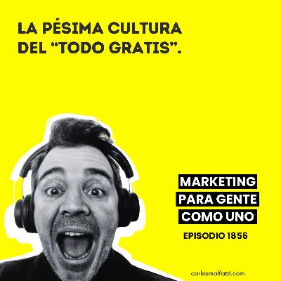 1856 La pésima cultura del «todo gratis».